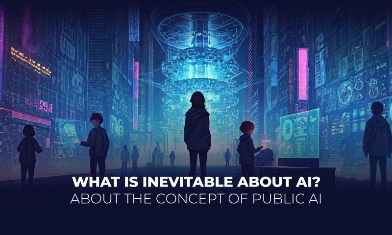 What is inevitable about AI? About the concept of Public AI