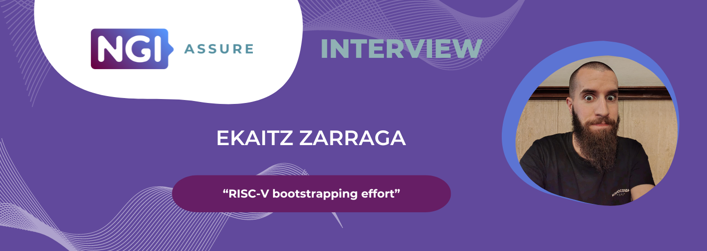 Interview with Ekaitz Zarraga (RISC-V Bootstrapping Effort) - NGI Assure Beneficiary