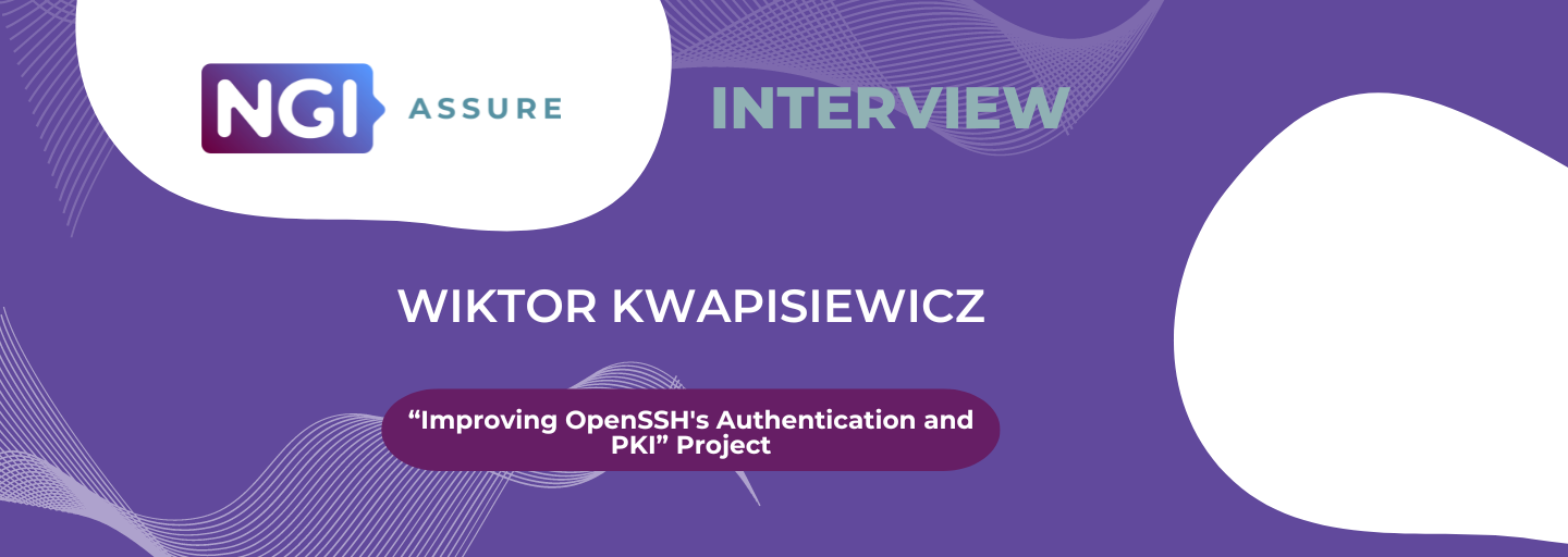 Interview with Wiktor Kwapisiewicz (Improving OpenSSH's Authentication and PKI) - NGI Assure Beneficiary