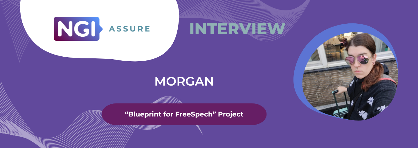 Interview with Morgan (Blueprint For FreeSpeech Project) - NGI Assure Beneficiary