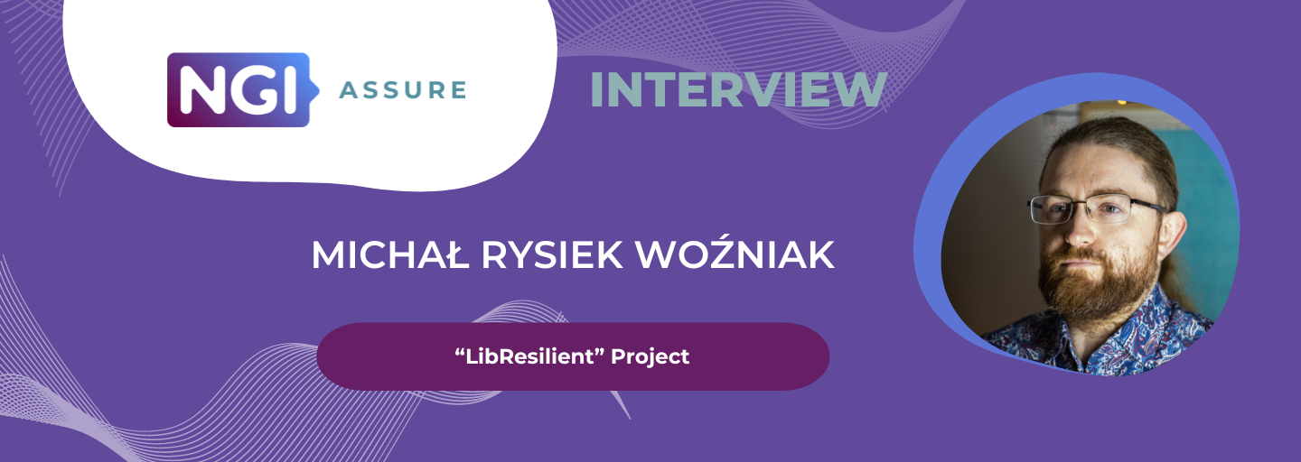 Interview with Michał Rysiek Woźniak (LibResilient) - NGI Assure Beneficiary