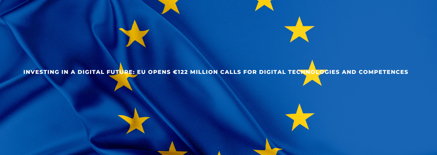 EU Opens €122 Million Calls for Digital Technologies and Competences
