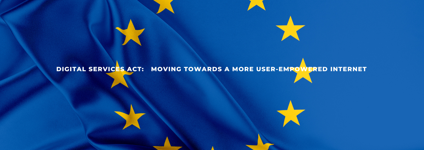 Digital Services Act: Moving towards a more user-empowered internet