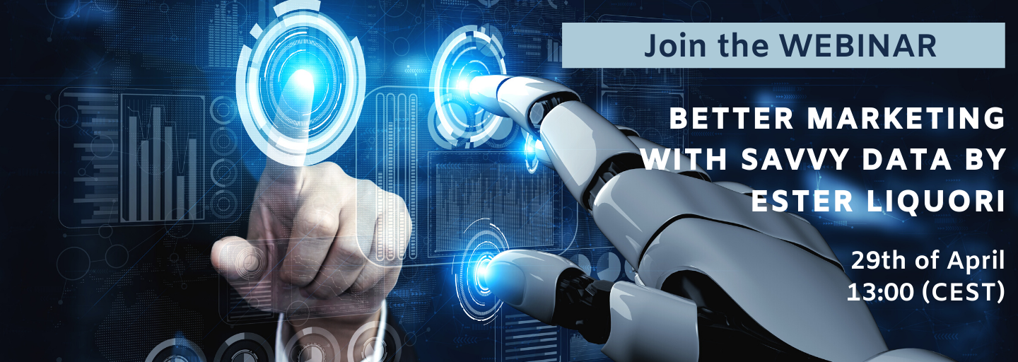 WEBINAR: Better marketing with savvy data with Ester Liquori