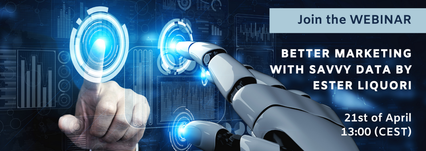 Join the webinar "Better marketing with savvy data with Ester Liquori"